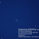 8.8.2007 klo 0.36
Kuvassa keskellä Galaksi 4036 jossa voimakas supernova räjähdys Ison Karhun tähdistön suunnalla
8.8.207 klo 0.36 Tal-250K + Paramount ME Pentax *ist D Kuva: Jyrki Keski-Jylhä, Asikkala